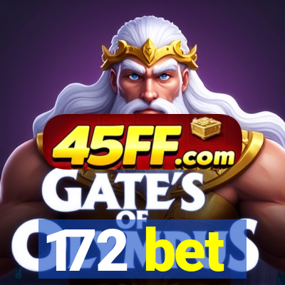 172 bet
